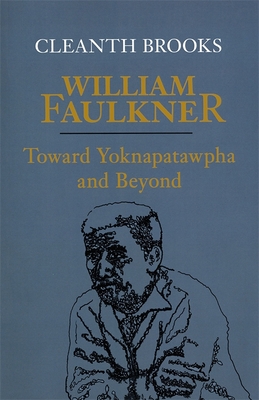 William Faulkner: Toward Yoknapatawpha and Beyond - Brooks, Cleanth