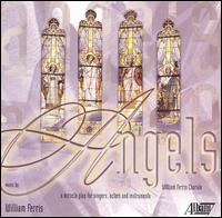 William Ferris: Angels - Bruce Hall (vocals); Eddie Arruza (vocals); John Vorrasi (vocals); Sunny Joy Langton (vocals);...