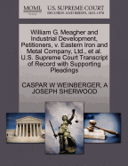 William G. Meagher and Industrial Development, Petitioners, V. Eastern Iron and Metal Company, Ltd., et al. U.S. Supreme Court Transcript of Record with Supporting Pleadings