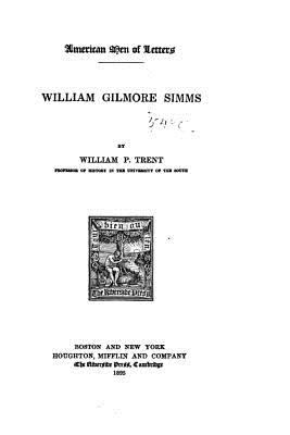 William Gilmore Simms - Trent, William Peterfield