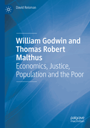 William Godwin and Thomas Robert Malthus: Economics, Justice, Population and the Poor