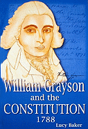 William Grayson and the Constitution, 1788: The Debates in the Commonwealth of Virginia on the Adoption of the Constitution