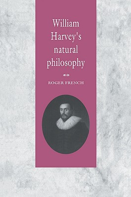 William Harvey's Natural Philosophy - French, Roger, Dr.