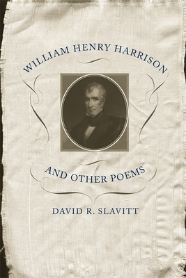 William Henry Harrison and Other Poems - Slavitt, David R, Mr.