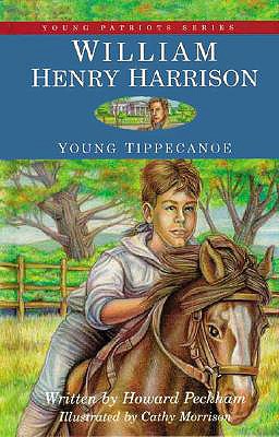 William Henry Harrison: Young Tippecanoe - Peckham, Howard S