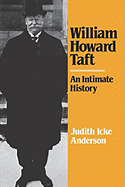 William Howard Taft, an Intimate History