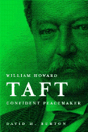 William Howard Taft: Confident Peacemaker