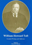 William Howard Taft: Essential Writings and Addresses