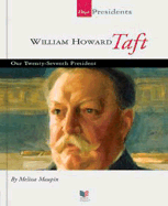 William Howard Taft: Our Twenty-Seventh President - Maupin, Melissa