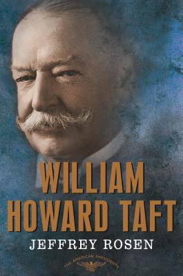 William Howard Taft - Rosen, Jeffrey