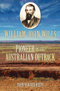 William John Wills: Pioneer of the Australian Outback
