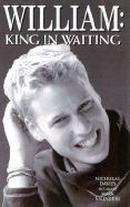 William: King in Waiting - Davies, Nicholas, and Saunders, Mark (Photographer)