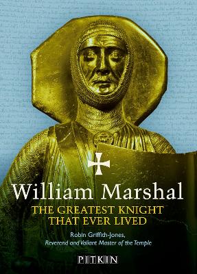 William Marshal: The Greatest Knight That Ever Lived - Griffith-Jones, Robin