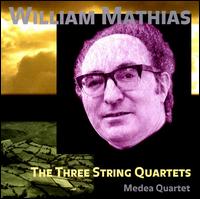 William Mathias: Three String Quartets - Medea Quartet