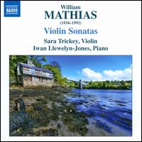 William Mathias: Violin Sonatas - Iwan Llewelyn-Jones (piano); Sara Trickey (violin)