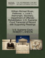 William Michael Bryan, Petitioner, V. Louie L. Wainwright, Secretary, Department of Offender Rehabilitation. U.S. Supreme Court Transcript of Record with Supporting Pleadings