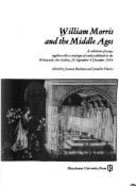 William Morris and the Middle Ages: A Collection of Essays, Together with a Catalogue of Works Exhibited at the Whitworth Art Gallery, 28 September-8 December 1984