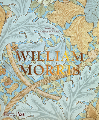 William Morris (Victoria and Albert Museum) - Mason, Anna (Editor), and MacCarthy, Fiona (Contributions by), and Faulkner, Peter (Contributions by)