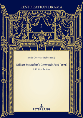 William Mountfort's Greenwich Park (1691): A Critical Edition - Gmez-Lara, Manuel J, and Mora, Mara Jos, and Correa Snchez, Jess