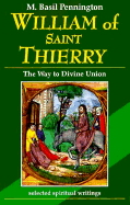 William of Saint Thierry: The Way to Divine Union - Pennington, M Basil, Father, Ocso (Editor), and William