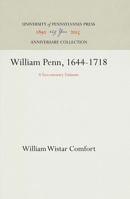 William Penn, 1644-1718: A Tercentenary Estimate - Comfort, William Wistar