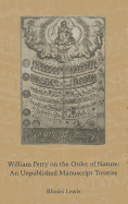 William Petty on the Order of Nature: An Unpublished Manuscript Treatise: Volume 399