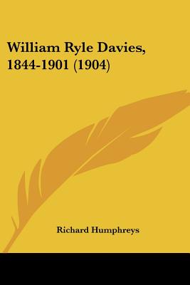 William Ryle Davies, 1844-1901 (1904) - Humphreys, Richard