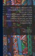 William Scoresby's des Jngern Tagebuch einer Reise auf den Wallfischfang, verbunden mit Untersuchungen und Entdeckungen an der Ostkste von Grnland im Sommer 1822.