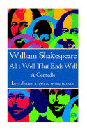 William Shakespeare - All's Well That Ends Well: "Love all, trust a few, do wrong to none."
