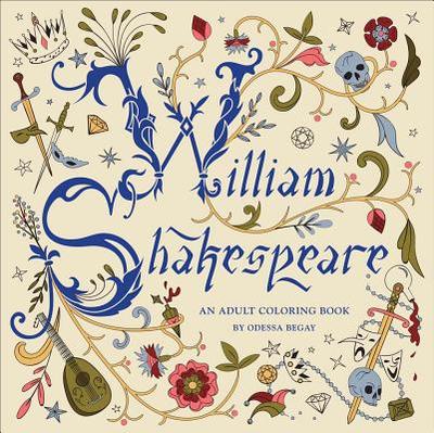 William Shakespeare: An Adult Coloring Book - Begay, Odessa