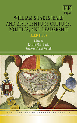 William Shakespeare and 21st-Century Culture, Politics, and Leadership: Bard Bites - Bezio, Kristin M S (Editor), and Russell, Anthony P (Editor)