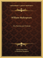 William Shakespeare: His Family and Friends