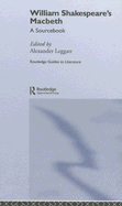 William Shakespeare's Macbeth: A Routledge Study Guide and Sourcebook