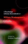 William Shakespeare's Othello: A Routledge Study Guide and Sourcebook