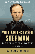 William Tecumseh Sherman: In the Service of My Country: A Life