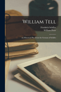 William Tell: An Historical Play From the German of Schiller