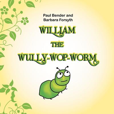 William the Wully-Wop-Worm - Bender, Paul