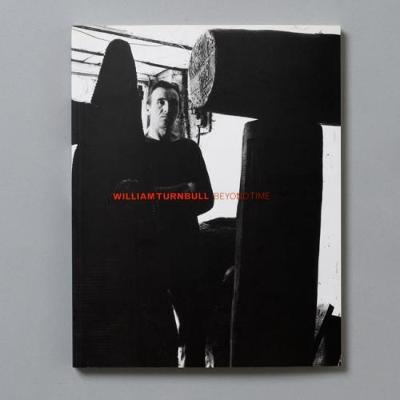 William Turnbull: Beyond Time - Turnbull, William (Notes by)