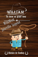 William, un hros au grand coeur: WildWest- Joinville Legend/ Une histoire de cow-boy sur les terres de l'ouest  la fois palpitante et captivante