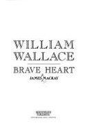 William Wallace: Brave Heart