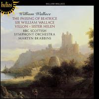 William Wallace: The Passing of Beatrice; Sir William Wallace; Villon; Sister Helen - BBC Scottish Symphony Orchestra; Martyn Brabbins (conductor)