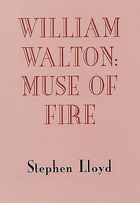 William Walton: Muse of Fire - Lloyd, Stephen