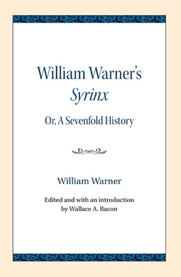 William Warner's Syrinx: Or, a Sevenfold History - Warner, William, and Bacon, Wallace A