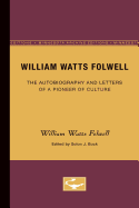 William Watts Folwell: The Autobiography and Letters of a Pioneer of Culture