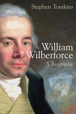 William Wilberforce: A Biography - Tomkins, Stephen