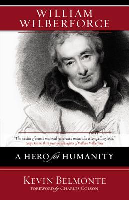 William Wilberforce: A Hero for Humanity - Belmonte, Kevin