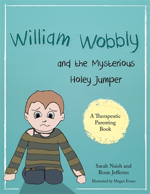 William Wobbly and the Mysterious Holey Jumper: A Story about Fear and Coping - Naish, Sarah, and Jefferies, Rosie