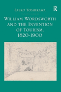 William Wordsworth and the Invention of Tourism, 1820-1900