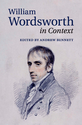 William Wordsworth in Context - Bennett, Andrew (Editor)