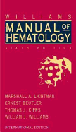 Williams Clinical Manual of Hematology - Lichtman, Marshall A., and Beutler, Ernest, and Kipps, Thomas J.